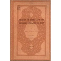 HISTORY OF BOOKS AND THE IMPERIAL LIBRARIES OF IRAN